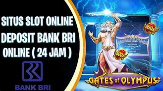 Cara Deposit Bri Slot Online Indonesia 2024 Terbaru